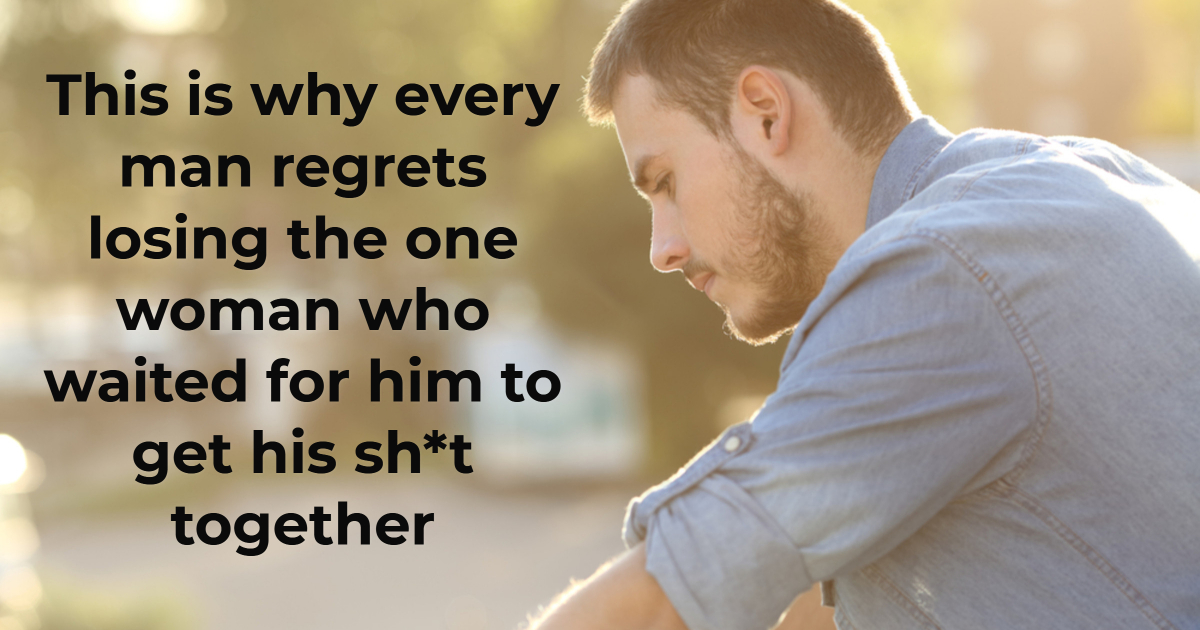 This is why every man regrets losing the one woman who 